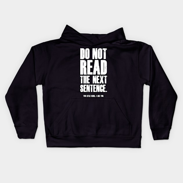 Do Not Read The Next Sentence You Rebel T-Shirt Kids Hoodie by madebyTHOR